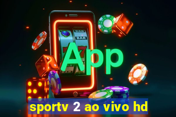 sportv 2 ao vivo hd